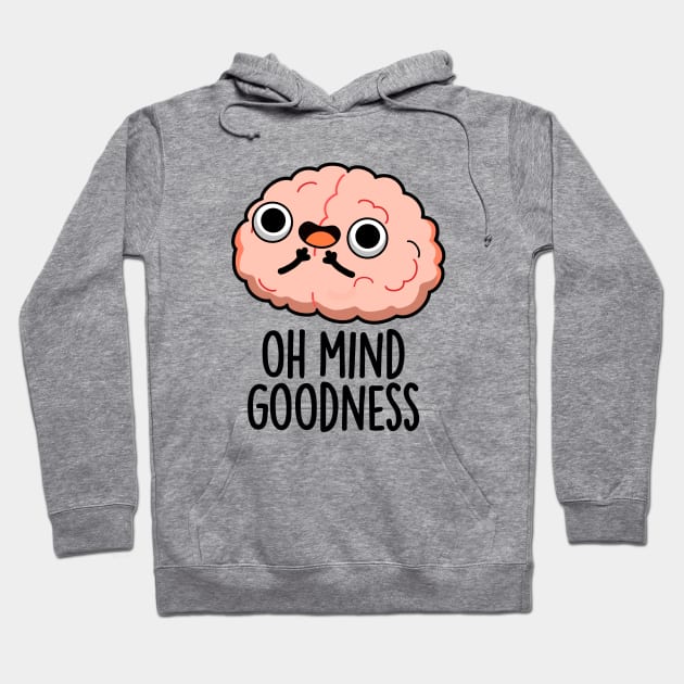 Oh Mind Goodness Cute Brain Pun Hoodie by punnybone
